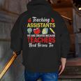 Teaching Assistant Because Teachers Need Heroes Too Cute Men Zip Up Hoodie Back Print, funny gift Teaching Assistant Because Teachers Need Heroes Too Cute Men Zip Up Hoodie Back Print, funny gift