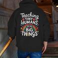 Teaching Tiny Humans Big Things I Teacher Men Zip Up Hoodie Back Print, funny gift Teaching Tiny Humans Big Things I Teacher Men Zip Up Hoodie Back Print, funny gift