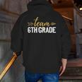 Team 6th Grade Hello Sixth Grade Crew Squad Teacher Kids Men Zip Up Hoodie Back Print, funny gift Team 6th Grade Hello Sixth Grade Crew Squad Teacher Kids Men Zip Up Hoodie Back Print, funny gift