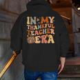 In My Thankful Teacher Era Cute Groovy Thanksgiving Teacher Men Zip Up Hoodie Back Print, Groovy Teacher Hoodies, funny gift In My Thankful Teacher Era Cute Groovy Thanksgiving Teacher Men Zip Up Hoodie Back Print, Groovy Teacher Hoodies, funny gift