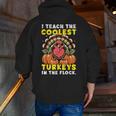Thanksgiving I Teach Coolest Turkeys Teacher Fall Women Men Men Zip Up Hoodie Back Print, funny gift Thanksgiving I Teach Coolest Turkeys Teacher Fall Women Men Men Zip Up Hoodie Back Print, funny gift