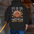 Thanksgiving Teacher Turkey Lets Eat Kids Punctuation Men Zip Up Hoodie Back Print, funny gift