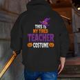 Tired Teacher Costume For Halloween Teachers Men Zip Up Hoodie Back Print, funny gift