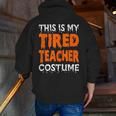 This Is My Tired Teacher Costume Quick Easy Lazy Halloween For Men Women Men Zip Up Hoodie Back Print, funny gift This Is My Tired Teacher Costume Quick Easy Lazy Halloween For Men Women Men Zip Up Hoodie Back Print, funny gift