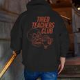 Tired Teachers Club Men Zip Up Hoodie Back Print, funny gift Tired Teachers Club Men Zip Up Hoodie Back Print, funny gift