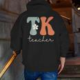 TK Teacher Retro Groovy Vintage Happy First Day Of School Men Zip Up Hoodie Back Print, Groovy Teacher Hoodies, funny gift TK Teacher Retro Groovy Vintage Happy First Day Of School Men Zip Up Hoodie Back Print, Groovy Teacher Hoodies, funny gift