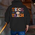 Trick Or Teach Teacher Halloween Costume Men Women Men Zip Up Hoodie Back Print, funny gift