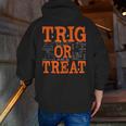 Trig Or Treat Trigonometry Math Teacher Halloween Men Zip Up Hoodie Back Print, funny gift Trig Or Treat Trigonometry Math Teacher Halloween Men Zip Up Hoodie Back Print, funny gift