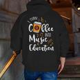 I Turn Coffee Into Music Education Music Teacher Men Zip Up Hoodie Back Print, funny gift I Turn Coffee Into Music Education Music Teacher Men Zip Up Hoodie Back Print, funny gift