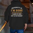 University Of I'm Done Teacher Retirement 2025 Men Zip Up Hoodie Back Print, funny gift University Of I'm Done Teacher Retirement 2025 Men Zip Up Hoodie Back Print, funny gift