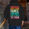 Vintage Dinosaurs Didn't Learn Dance Dance Teacher Men Zip Up Hoodie Back Print, funny gift Vintage Dinosaurs Didn't Learn Dance Dance Teacher Men Zip Up Hoodie Back Print, funny gift