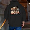 Wait I See A Rock Geology Teacher Men Zip Up Hoodie Back Print, funny gift Wait I See A Rock Geology Teacher Men Zip Up Hoodie Back Print, funny gift