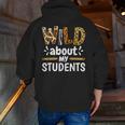 Wild About My Students School Teachers And Students Men Zip Up Hoodie Back Print, funny gift Wild About My Students School Teachers And Students Men Zip Up Hoodie Back Print, funny gift
