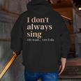 Women I Don't Always Sing Oh Wait Yes I Do Music Teacher Men Zip Up Hoodie Back Print, funny gift Women I Don't Always Sing Oh Wait Yes I Do Music Teacher Men Zip Up Hoodie Back Print, funny gift