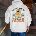 You Can't Scare Me I Teach Preschool Teacher Halloween Ghost Men Women Men Zip Up Hoodie Back Print, funny gift