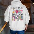 Can't Talk Right Now Doing Teacher Stuff Men Zip Up Hoodie Back Print, funny gift Can't Talk Right Now Doing Teacher Stuff Men Zip Up Hoodie Back Print, funny gift
