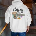 Coffee Gives Me Teacher Power Teacher Elementary Women Men Zip Up Hoodie Back Print, funny gift Coffee Gives Me Teacher Power Teacher Elementary Women Men Zip Up Hoodie Back Print, funny gift