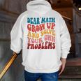 Dear Math Grow Up And Solve Your Own Problems Teens Teacher Men Zip Up Hoodie Back Print, funny gift Dear Math Grow Up And Solve Your Own Problems Teens Teacher Men Zip Up Hoodie Back Print, funny gift