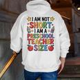 I'm Not Short I'm A Preschool Teacher Size Quote Women Men Zip Up Hoodie Back Print, funny gift