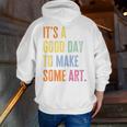 It's A Good Day To Make Art Artist Teacher Painter Men Zip Up Hoodie Back Print, funny gift