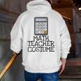 Math Teacher Costume Tshirt Halloween High School Calculator Men Zip Up Hoodie Back Print, funny gift Math Teacher Costume Tshirt Halloween High School Calculator Men Zip Up Hoodie Back Print, funny gift