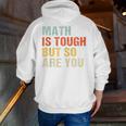 Math Teacher Quote Math Is Tough But So Are You Men Zip Up Hoodie Back Print, funny gift