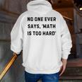 No One Ever Says Math Is Too Hard Teacher Lie Party Men Zip Up Hoodie Back Print, funny gift No One Ever Says Math Is Too Hard Teacher Lie Party Men Zip Up Hoodie Back Print, funny gift