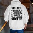 Science Because Figuring Things Out Teacher Scientific Adult Men Zip Up Hoodie Back Print, Science Teacher Hoodies, funny gift