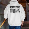 Solve The Problem 9×74 Math Teacher Men Zip Up Hoodie Back Print, funny gift Solve The Problem 9×74 Math Teacher Men Zip Up Hoodie Back Print, funny gift