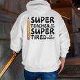 Super Teacher By Day Super Tired By Night Back To School Men Zip Up Hoodie Back Print, Super Teacher Hoodies, funny gift Super Teacher By Day Super Tired By Night Back To School Men Zip Up Hoodie Back Print, Super Teacher Hoodies, funny gift