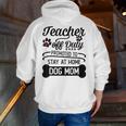 Teacher Off Duty Promoted To Stay At Home Dog Mom Tshirt Men Women Men Zip Up Hoodie Back Print, funny gift