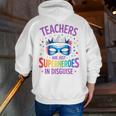 Teachers Are Just Superheroes In Disguise Back To School Men Zip Up Hoodie Back Print, funny gift Teachers Are Just Superheroes In Disguise Back To School Men Zip Up Hoodie Back Print, funny gift