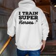 I Train Superheroes For Teacher Coach Men Women Men Zip Up Hoodie Back Print, funny gift I Train Superheroes For Teacher Coach Men Women Men Zip Up Hoodie Back Print, funny gift
