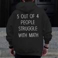 5 Out Of 4 People Struggle With Math Math Teachers Men Zip Up Hoodie Back Print, funny design 5 Out Of 4 People Struggle With Math Math Teachers Men Zip Up Hoodie Back Print, funny design
