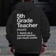 5th Grade Teacher Definition Back To School First Day Men Zip Up Hoodie Back Print, First Grade Teacher Gifts, funny design