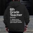 6th Grade Teacher Definition Back To School First Day Men Zip Up Hoodie Back Print, First Grade Teacher Gifts, funny design