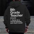 8th Grade Teacher Definition Back To School First Day Men Zip Up Hoodie Back Print, First Grade Teacher Gifts, funny design