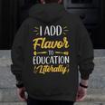 I Add Flavor To Education Literally Culinary Arts Teacher Men Zip Up Hoodie Back Print, funny design I Add Flavor To Education Literally Culinary Arts Teacher Men Zip Up Hoodie Back Print, funny design