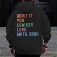 Admit It You Low Key Love Math Bruh Teacher Nerdy Math Men Zip Up Hoodie Back Print, funny design Admit It You Low Key Love Math Bruh Teacher Nerdy Math Men Zip Up Hoodie Back Print, funny design
