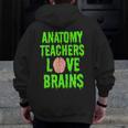Anatomy Teachers Love Brains Halloween Teacher Costume Shirt Men Zip Up Hoodie Back Print, funny design