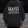 The Answer Is Adaptive Sports Math Teacher Student Men Women Kids Men Zip Up Hoodie Back Print, funny design The Answer Is Adaptive Sports Math Teacher Student Men Women Kids Men Zip Up Hoodie Back Print, funny design