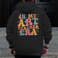 In My Art Teacher Era Artists First Day Of School Women Men Zip Up Hoodie Back Print, funny design