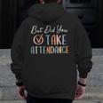 But Did You Take Attendance-Teacher School Secretary Team Men Zip Up Hoodie Back Print, funny design But Did You Take Attendance-Teacher School Secretary Team Men Zip Up Hoodie Back Print, funny design