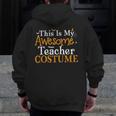 This Is My Awesome Teacher Costume Halloween Party Matching Men Zip Up Hoodie Back Print, funny design This Is My Awesome Teacher Costume Halloween Party Matching Men Zip Up Hoodie Back Print, funny design