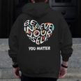 Believe In Yourself YOU MATTER Teachers Big Heart Men Zip Up Hoodie Back Print, funny design
