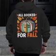 All Booked For Fall Book Pumpkin Autumn Thanksgiving Teacher Men Zip Up Hoodie Back Print, funny design