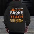 My Broom Broke So Now I Teach 5th Grade Halloween Teacher Men Zip Up Hoodie Back Print, funny design