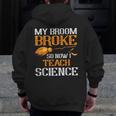 My Broom Broke So Now I Teach Science Teacher Halloween Men Zip Up Hoodie Back Print, Science Teacher Gifts, funny design