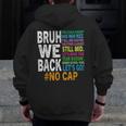 Bruh We Back Bruh No Cap We'Re Back Teacher Student Men Zip Up Hoodie Back Print, funny design Bruh We Back Bruh No Cap We'Re Back Teacher Student Men Zip Up Hoodie Back Print, funny design