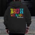 Bruh We Back Teacher First Day Of School Back To School Men Zip Up Hoodie Back Print, funny design Bruh We Back Teacher First Day Of School Back To School Men Zip Up Hoodie Back Print, funny design